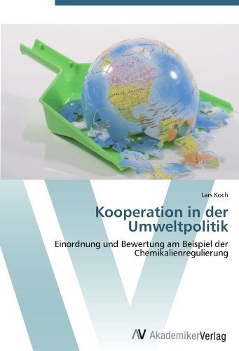 Kooperation in der Umweltpolitik: Einordnung und Bewertung am Beispiel der Chemikalienregulierung (German Edition)
