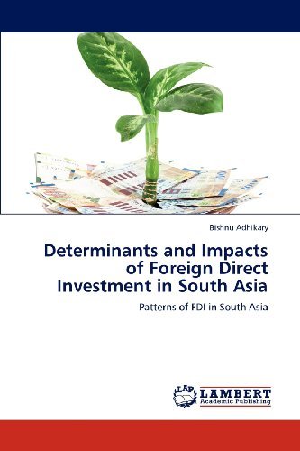 Determinants and Impacts of Foreign Direct Investment in South Asia: Patterns of FDI in South Asia