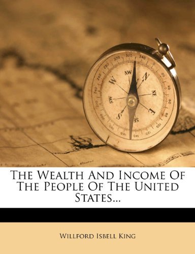 The Wealth And Income Of The People Of The United States...