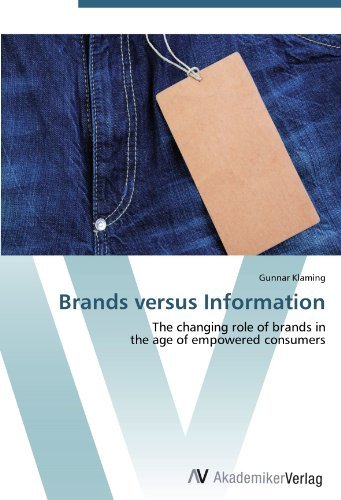 Brands versus Information: The changing role of brands in the age of empowered consumers