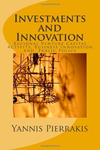 Yannis Pierrakis - «Investments and Innovation: Regional Venture Capital Activity, Business Innovation and an Ecology of Interactions (Volume 1)»