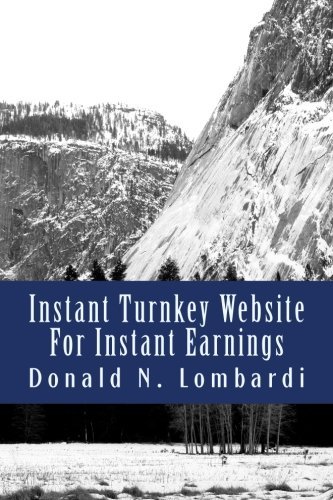 Instant Turnkey Website For Instant Earnings (Volume 1)