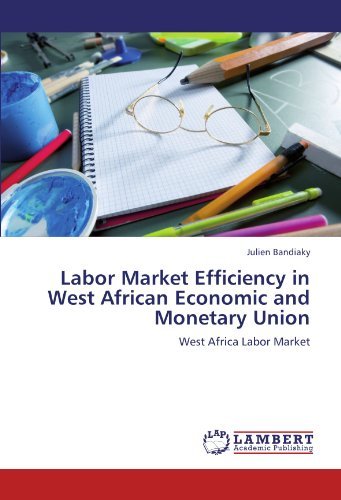 Julien Bandiaky - «Labor Market Efficiency in West African Economic and Monetary Union: West Africa Labor Market»