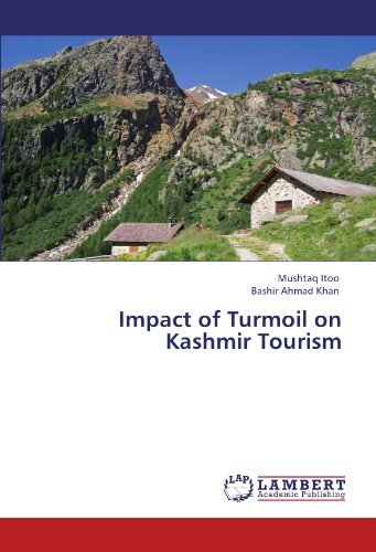 Mushtaq Itoo, Bashir Ahmad Khan - «Impact of Turmoil on Kashmir Tourism»