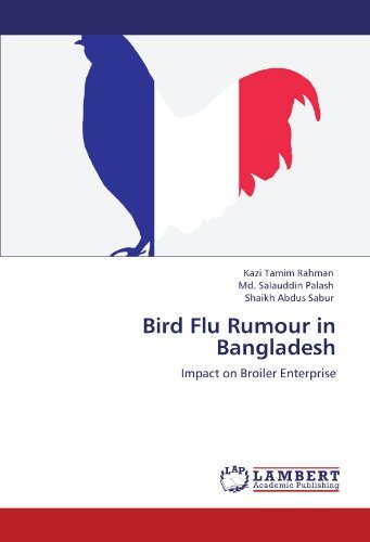 Kazi Tamim Rahman, Md. Salauddin Palash, Shaikh Abdus Sabur - «Bird Flu Rumour in Bangladesh: Impact on Broiler Enterprise»