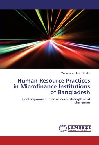 Human Resource Practices in Microfinance Institutions of Bangladesh: Contemporary human resource strengths and challenges