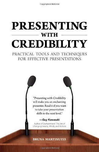Presenting with Credibility: Practical Tools and Techniques for Effective Presentations
