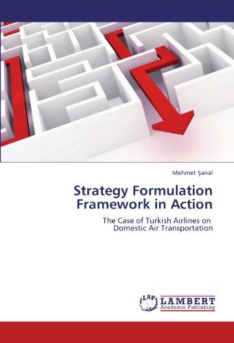 Mehmet anal - «Strategy Formulation Framework in Action: The Case of Turkish Airlines on Domestic Air Transportation»