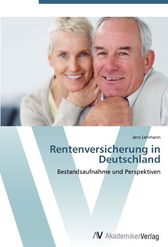Rentenversicherung in Deutschland: Bestandsaufnahme und Perspektiven (German Edition)