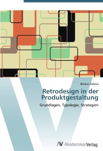 Retrodesign in der Produktgestaltung: Grundlagen, Typologie, Strategien (German Edition)