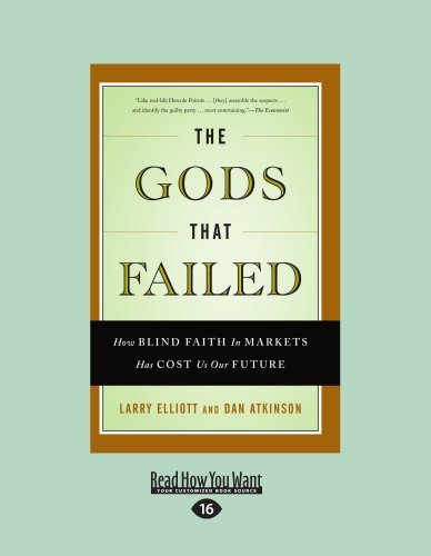 The Gods That Failed: How Blind Faith in Markets Has Cost Us Our Future
