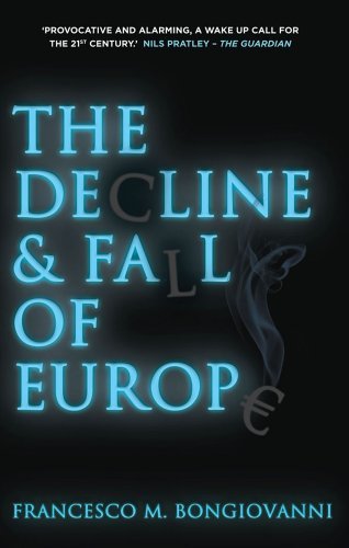 Francesco M. Bongiovanni - «The Decline and Fall of Europe»