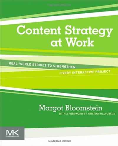 Margot Bloomstein - «Content Strategy at Work: Real-world Stories to Strengthen Every Interactive Project»
