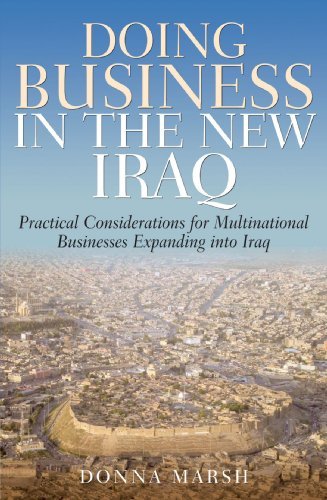 Donna Marsh - «Doing Business in the New Iraq: Practical Considerations for Multinational Businesses Expanding into Iraq»