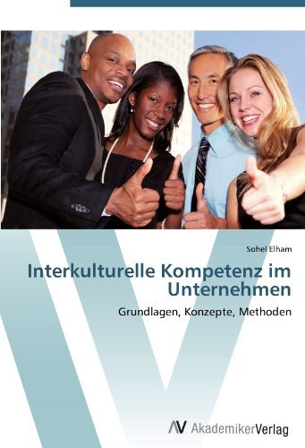 Interkulturelle Kompetenz im Unternehmen: Grundlagen, Konzepte, Methoden (German Edition)