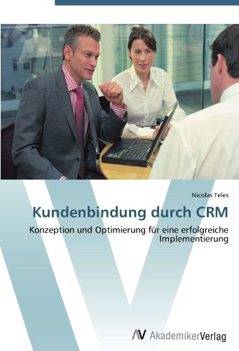 Nicolas Teles - «Kundenbindung durch CRM: Konzeption und Optimierung fur eine erfolgreiche Implementierung (German Edition)»