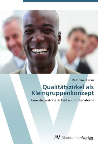 Mark-Oliver Kamus - «Qualitatszirkel als Kleingruppenkonzept: Eine dezentrale Arbeits- und Lernform (German Edition)»