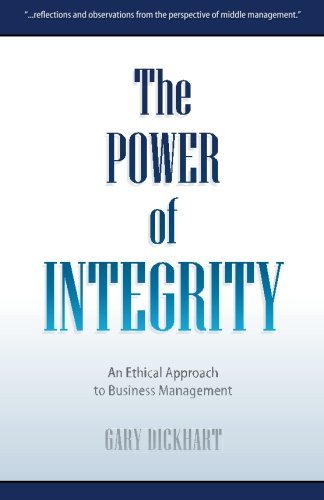 The Power of Integrity: An Ethical Approach to Business Management (Volume 1)