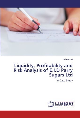 M. Velavan - «Liquidity, Profitability and Risk Analysis of E.I.D Parry Sugars Ltd: A Case Study»