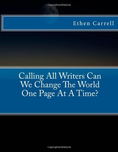 Ethen Carrell - «Calling All Writers Can We Change The World One Page At A Time?»