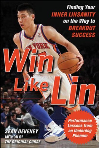 Sean Deveney - «Win Like Lin: Finding Your Inner Linsanity on the Way to Breakout Success»