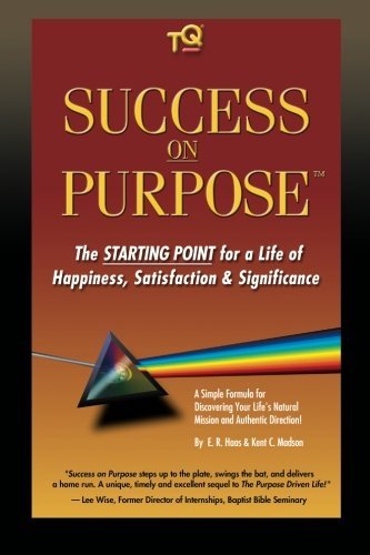 E. R. Haas - «Success On Purpose: The Starting Point for a Life of Happiness, Satisfaction & Significance»