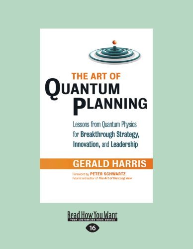 The Art Of Quantum Planning: Lessons from Quantum Physics for Breakthrough Strategy Innovation, and Leadership