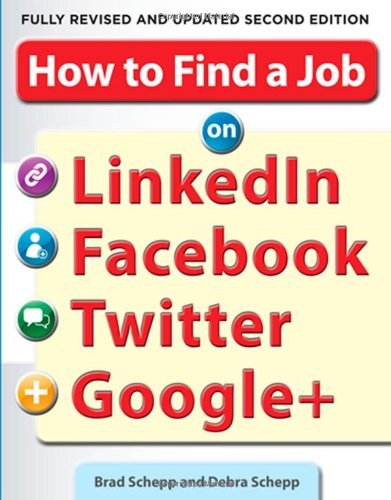 How to Find a Job on LinkedIn, Facebook, Twitter and Google+ 2/E