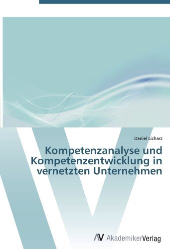 Daniel Licharz - «Kompetenzanalyse und Kompetenzentwicklung in vernetzten Unternehmen (German Edition)»