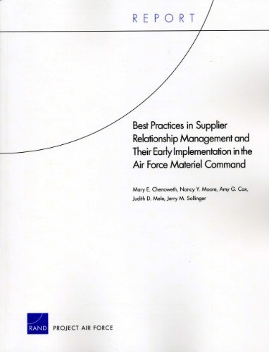 Mary E. Chenoweth, Nancy Y. Moore, Amy G. Cox, Judith D. Mele, Jerry M. Sollinger - «Best Practices in Supplier Relationship Management and Their Early Implementation in the Air Force Material Command»