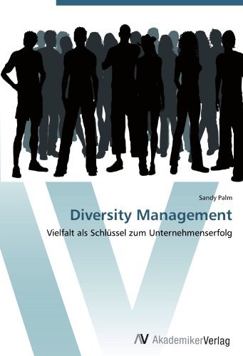 Sandy Palm - «Diversity Management: Vielfalt als Schlussel zum Unternehmenserfolg (German Edition)»