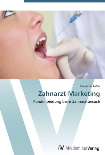 Benjamin Kuffer - «Zahnarzt-Marketing: Kundenbindung beim Zahnarztbesuch (German Edition)»