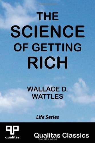 Wallace D. Wattles - «The Science of Getting Rich (Qualitas Classics)»