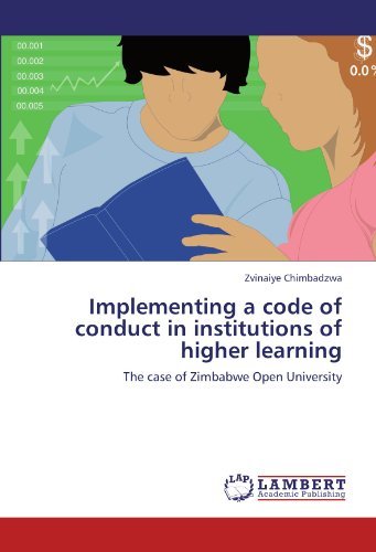 Zvinaiye Chimbadzwa - «Implementing a code of conduct in institutions of higher learning: The case of Zimbabwe Open University»