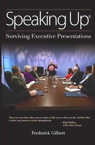 Frederick Gilbert - «Speaking Up:Surviving Executive Presentations»