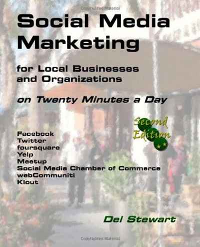 Social Media Marketing for Local Businesses and Organizations 2nd Edition: on Twenty Minutes a Day
