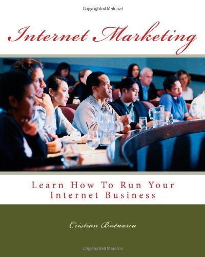 Internet Marketing: Learn How To Run Your Internet Business (Volume 1)