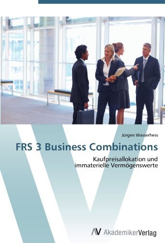 Jurgen Wasserhess - «FRS 3 Business Combinations: Kaufpreisallokation und immaterielle Vermogenswerte (German Edition)»