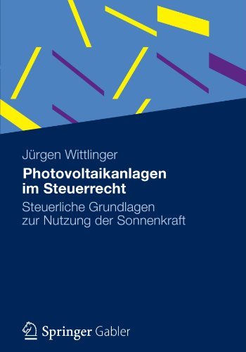 Jurgen Wittlinger - «Photovoltaikanlagen im Steuerrecht: Steuerliche Grundlagen zur Nutzung der Sonnenkraft (German Edition)»