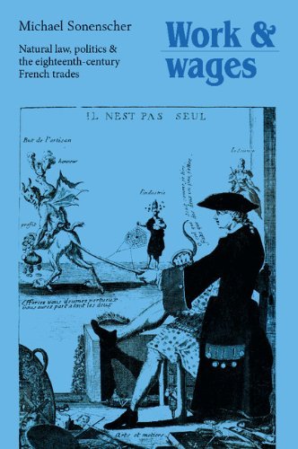 Work and Wages: Natural Law, Politics and the Eighteenth-Century French Trades