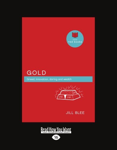 Gold: Greed, innovations, daring and wealth (Little Red Books series)