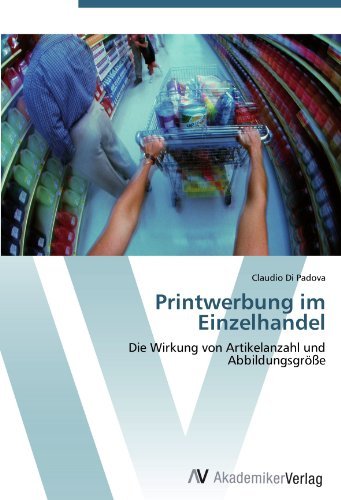 Printwerbung im Einzelhandel: Die Wirkung von Artikelanzahl und Abbildungsgro?e (German Edition)