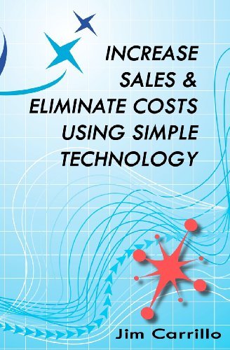 Jim Carrillo - «Increase Sales & Eliminate Costs Using Simple Technology»