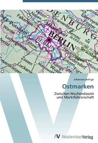 Johannes Bethge - «Ostmarken: Zwischen Nischendasein und Marktfuhrerschaft (German Edition)»