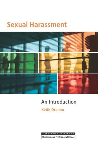 Sexual Harassment: An Introduction to the Conceptual and Ethical Issues (Broadview Guides to Business and Professional Ethics)