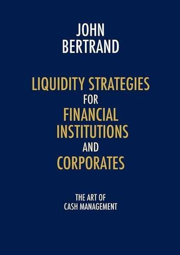 John Bertrand - «Liquidity Strategies for Financial Institutions and Corporates: The Art of Cash Management»