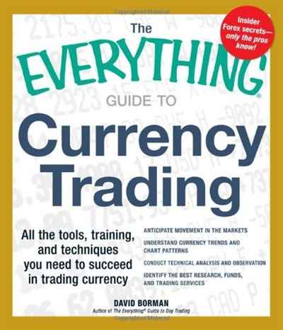 David Borman - «The Everything Guide to Currency Trading: All the tools, training, and techniques you need to succeed in trading currency (Everything Series)»