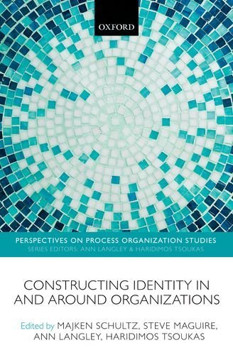 Majken Schultz, Steve Maguire, Ann Langley, Haridimos Tsoukas - «Constructing Identity in and around Organizations (Perspectives on Process Organization Studies)»