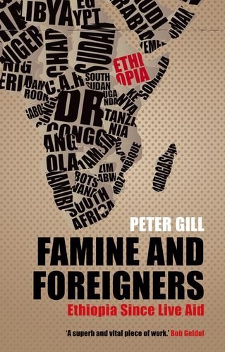 Peter Gill - «Famine and Foreigners: Ethiopia Since Live Aid»