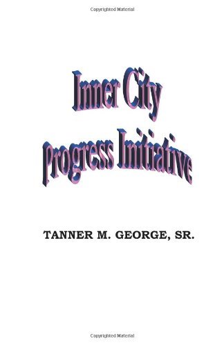 Mr. Tanner M. George Sr. - «Inner city progress initiative»